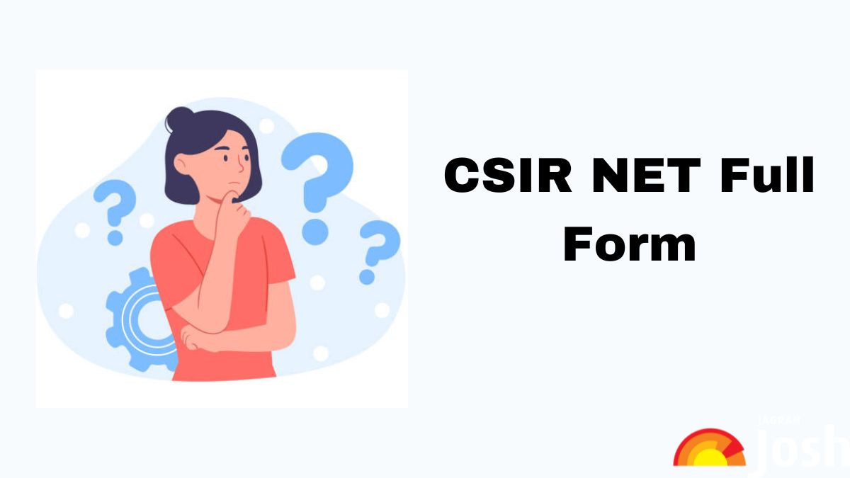 CSIR NET Full Form: Know What Is The Full Form of CSIR NET with Details