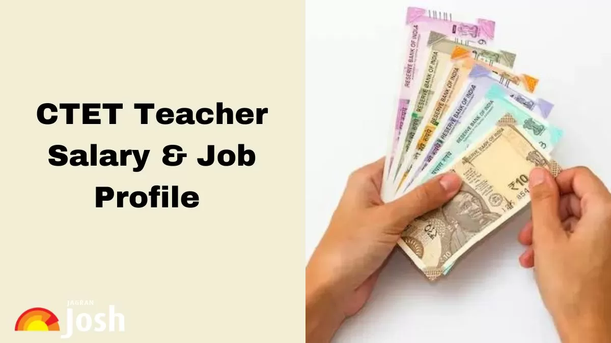 Know about the CTET Qualified Teacher Salary and Job Profile here.