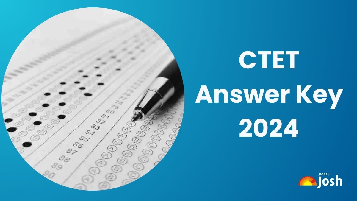 CTET Answer Key 2024: सीटीईटी पेपर 1 और पेपर 2 की अनऑफिसियल उत्तर कुंजी, यहाँ से करें Download 