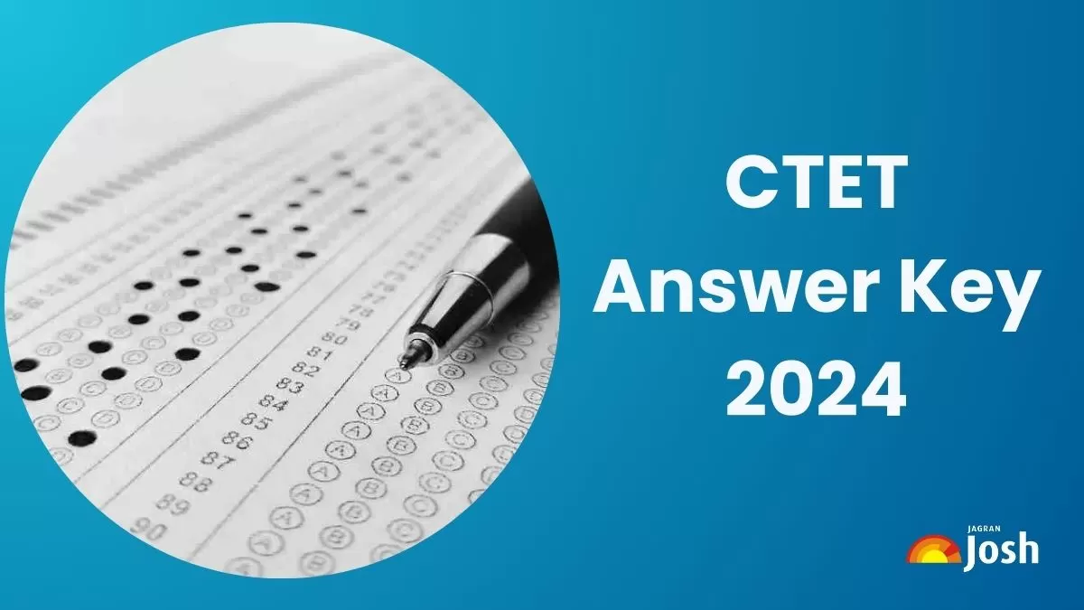 CTET Answer Key 2024: सीटीईटी पेपर 1 और पेपर 2 की अनऑफिसियल उत्तर कुंजी, यहाँ से करें Download 