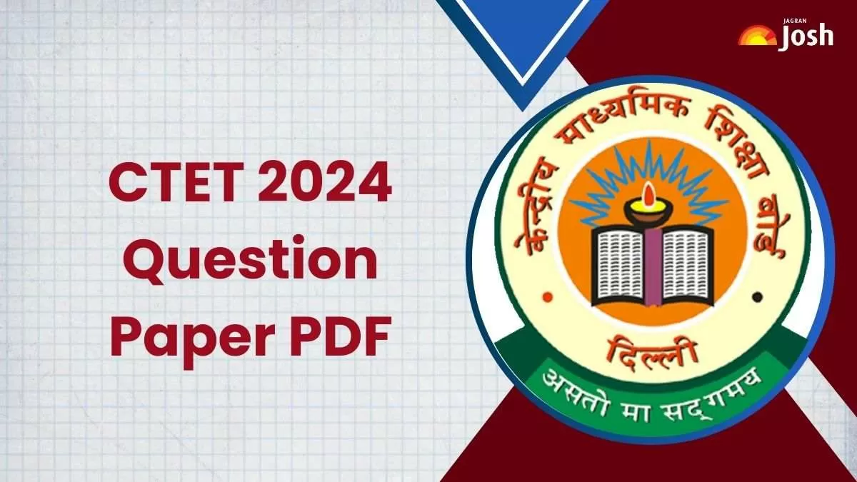 CTET 2024 प्रश्न पत्र पीडीएफ डाउनलोड करें।