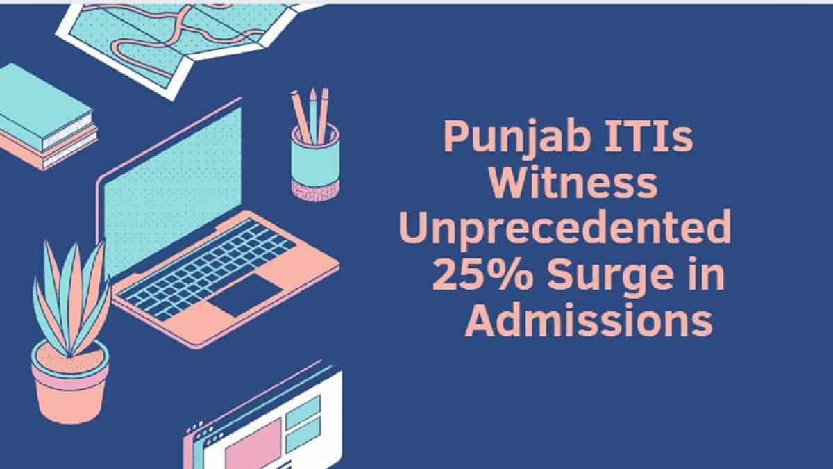 Punjab ITIs witness unprecedented 25% surge in admissions