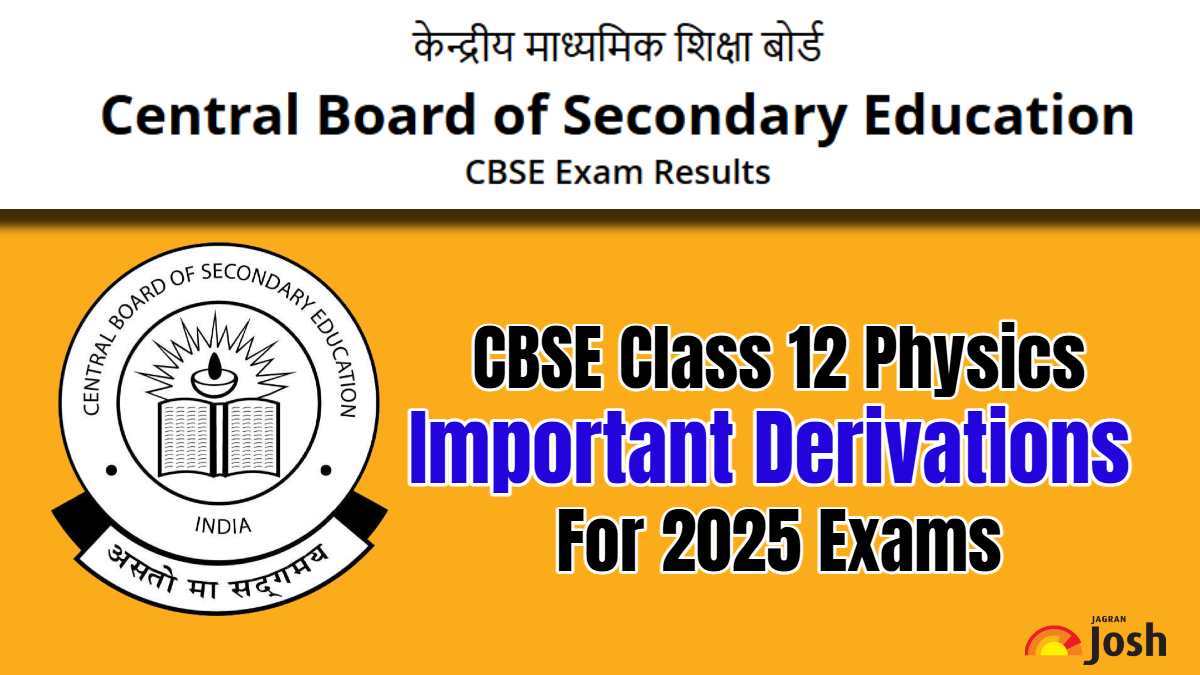 CBSE Class 12 Important Derivations For 2025 Board Exams