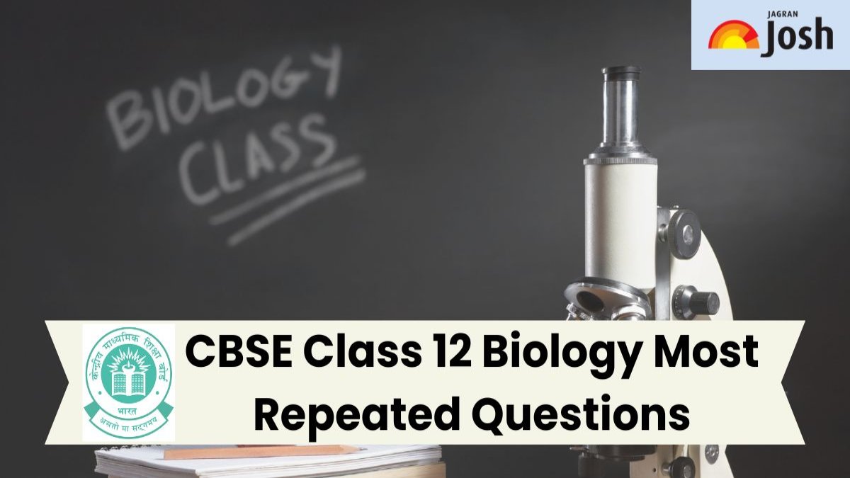 CBSE Class 12 Biology Most Repeated Questions: Download PDF for Board Exam 2025