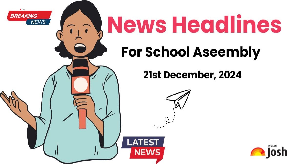 Today’s School Assembly News Headlines (21st December 2024): India ...