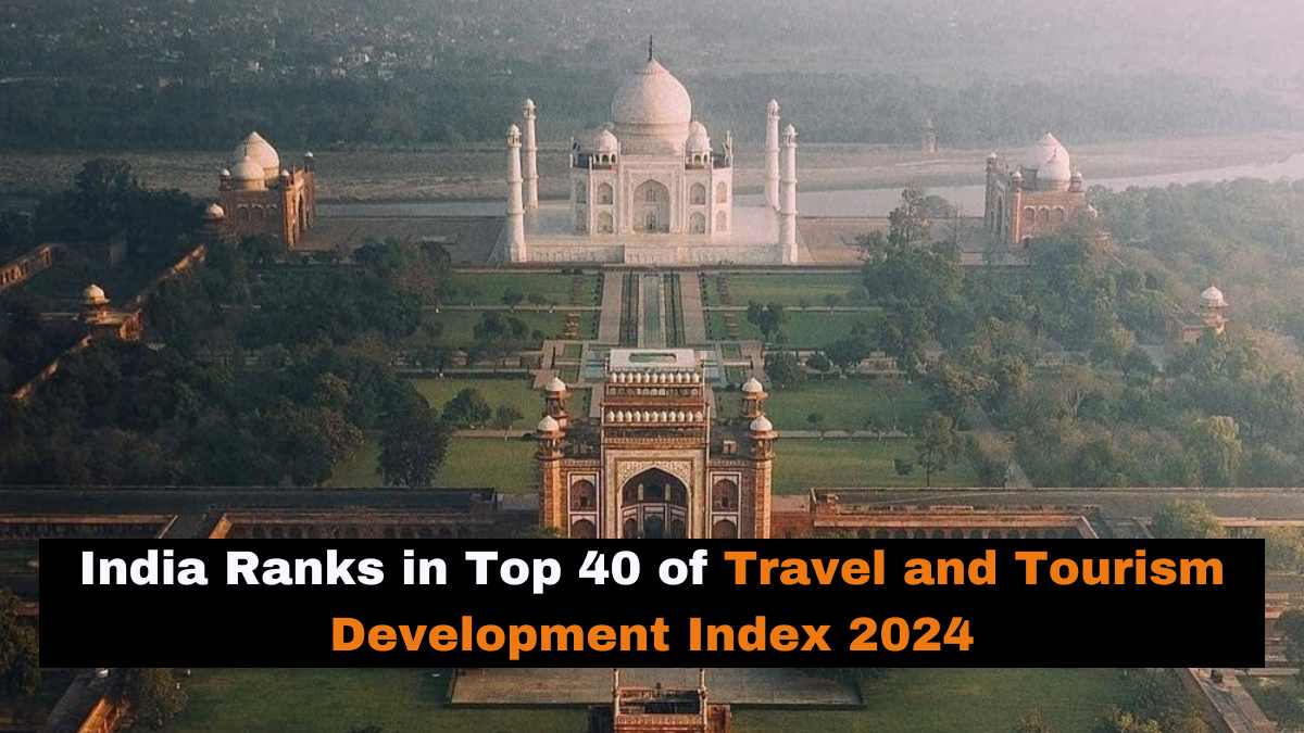 India Ranks in Top 40 of Travel and Tourism Development Index 2024