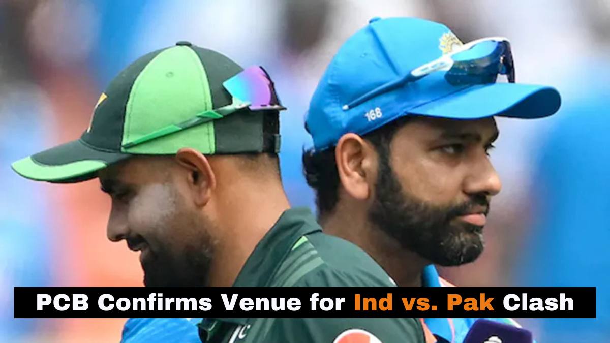 Champions Trophy 2025 PCB Confirms Venue for Highly Anticipated Ind vs