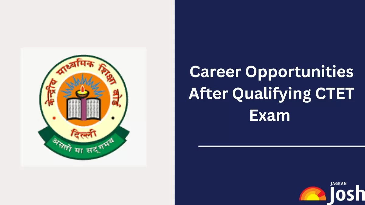 Opportunities After Qualifying CTET 2024 Exam