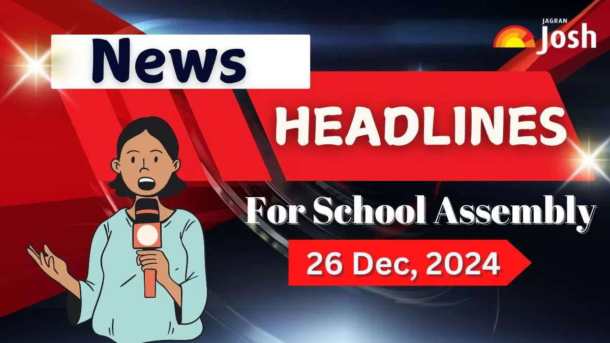 Get here today’s and tomorrow news headlines in English for School Assembly
