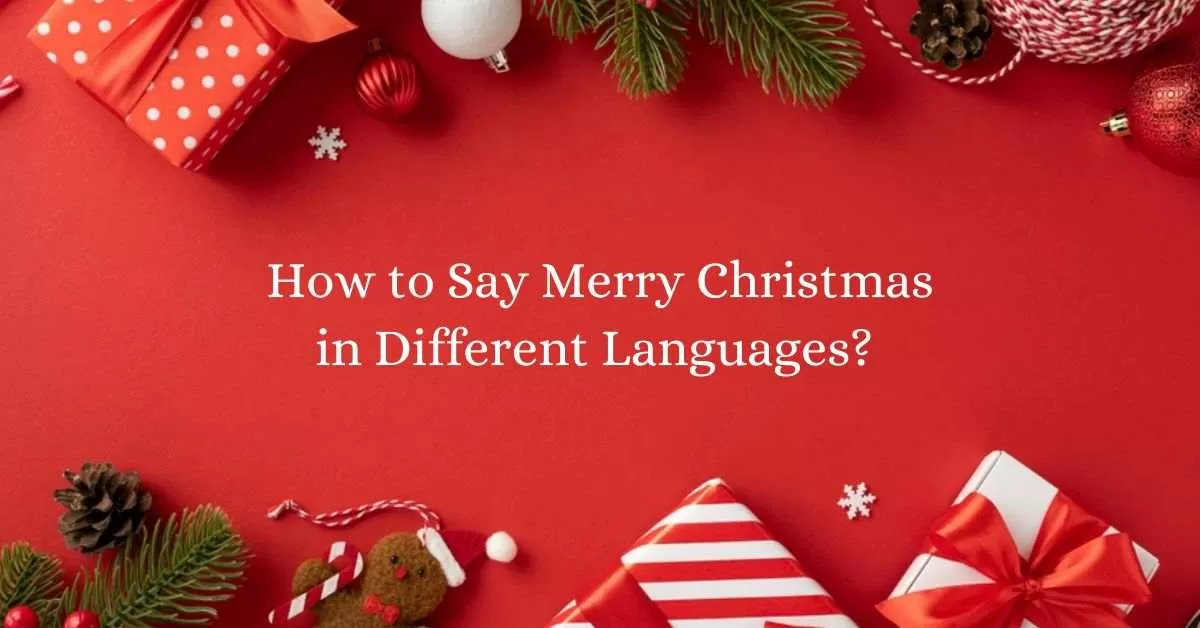 How to Say “Merry Christmas” in Different Languages