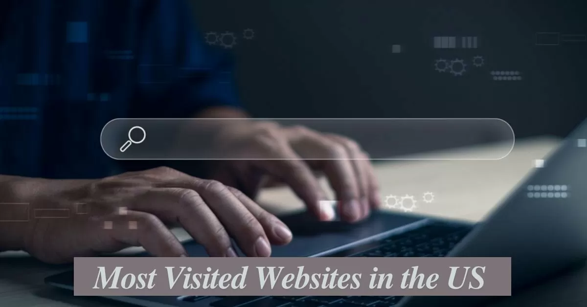 List of Most Visited Websites in the US This Year