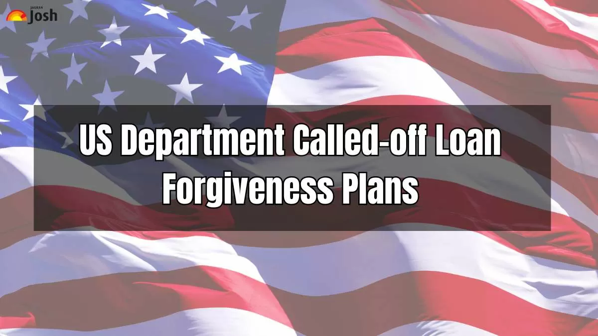 US Department called-off Loan Forgiveness Plans: Parents and Students Should Know About this