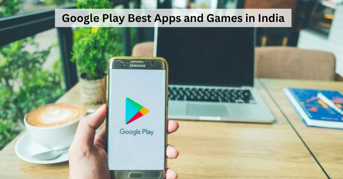 Google India Play Store Best Apps and Games