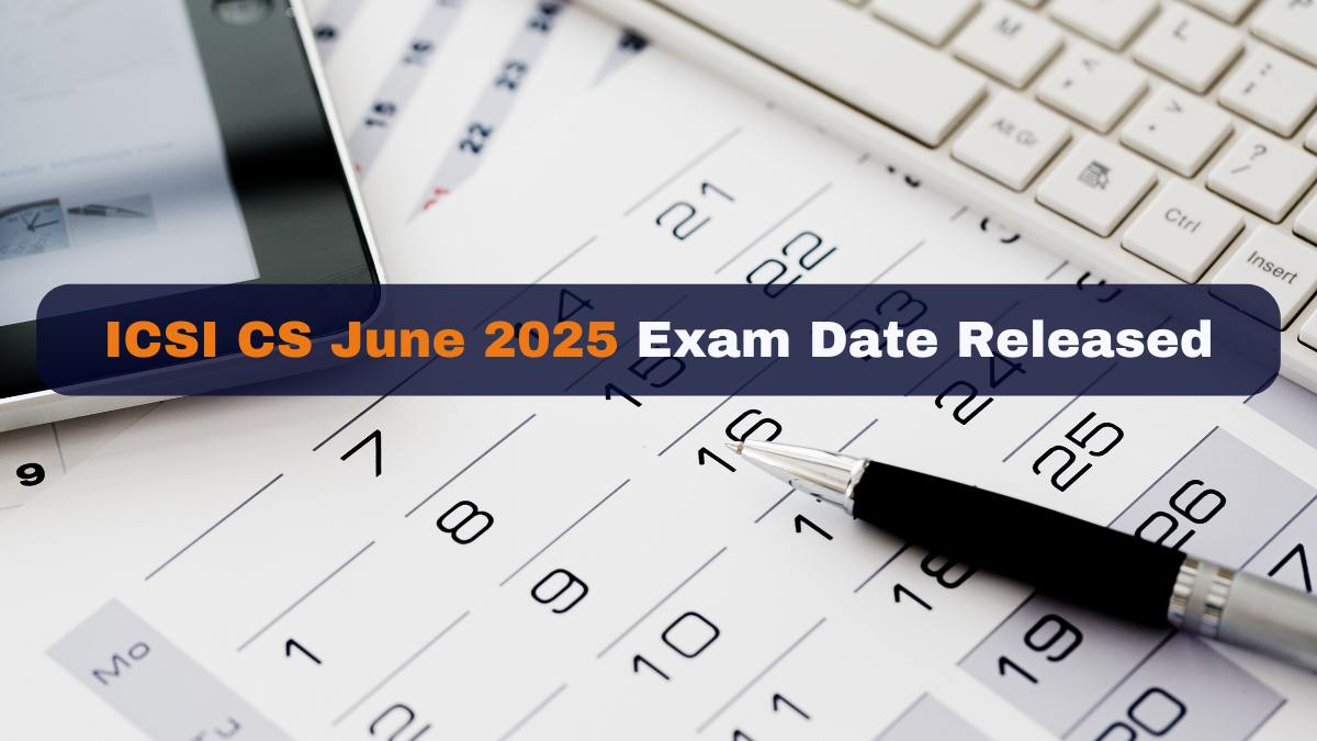 ICSI CS June 2025 Exam Date Released Check Exam Time Table and Details