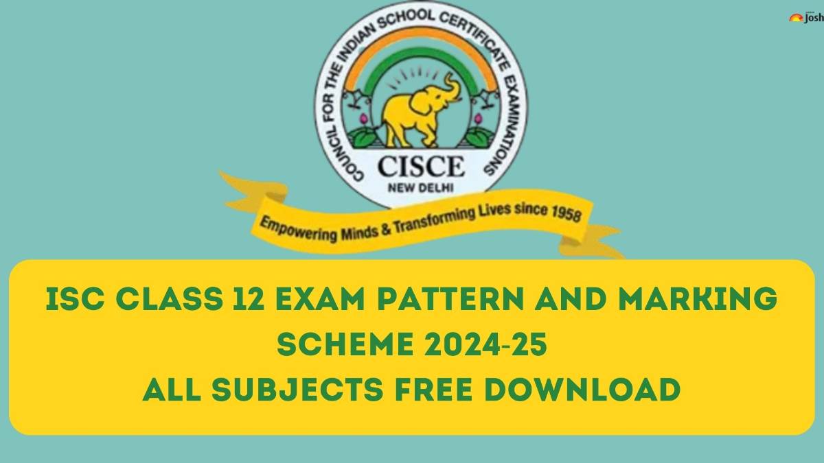 ISC Class 12 Subject-wise Exam Pattern 2024-25 with Marking Scheme and Topic-wise Weightage