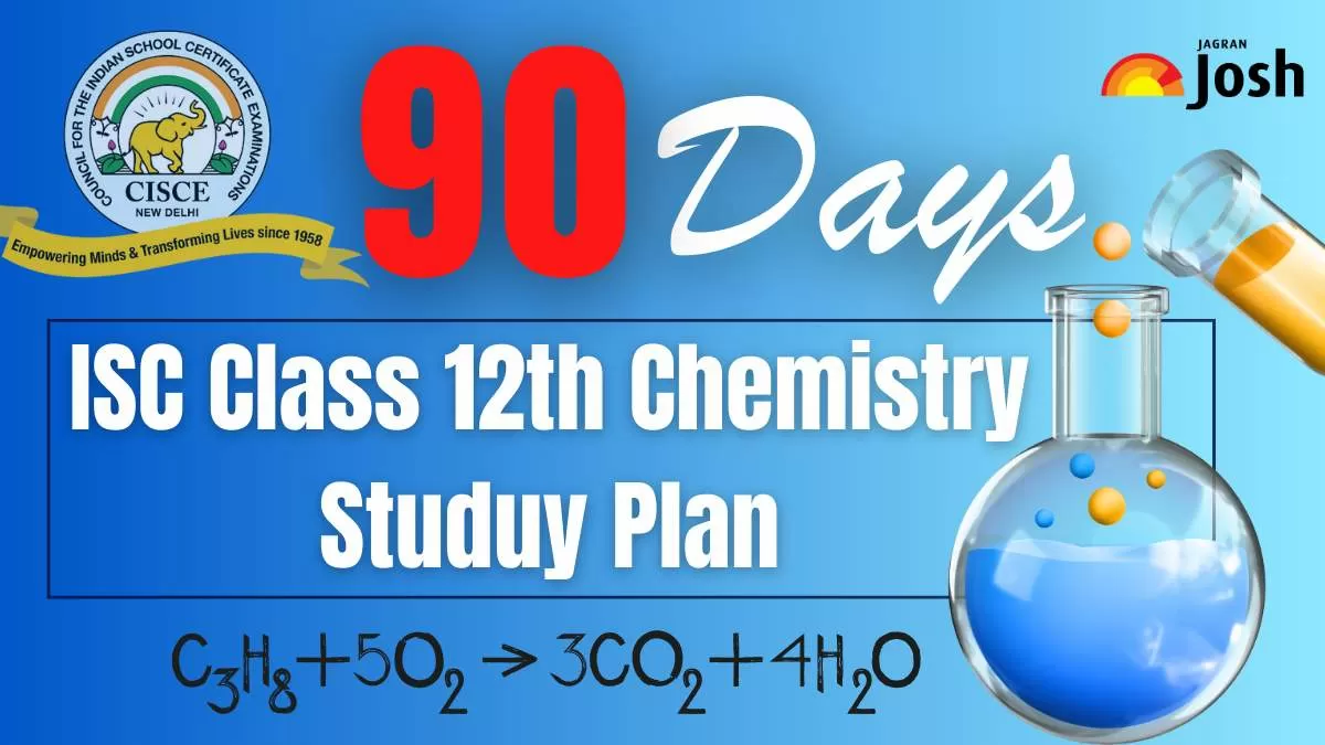 Get the details of ISC Class 12 Chemistry 90 Days Study Plan 2024-25