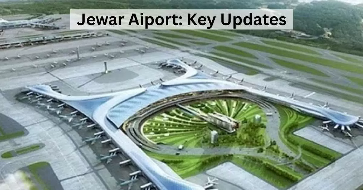 Jewar Airport: Opening Date and Budget