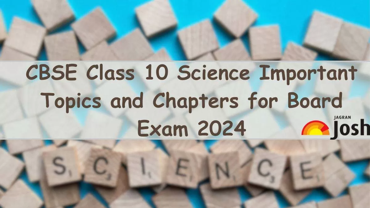 CBSE Board Exam 2024 Class 10 Science Important Topics