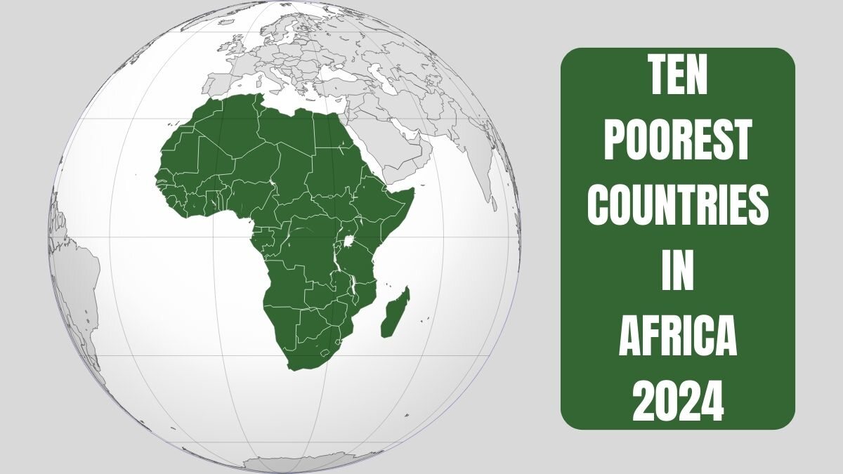 List of Top 10 Poorest Countries In Africa 2024