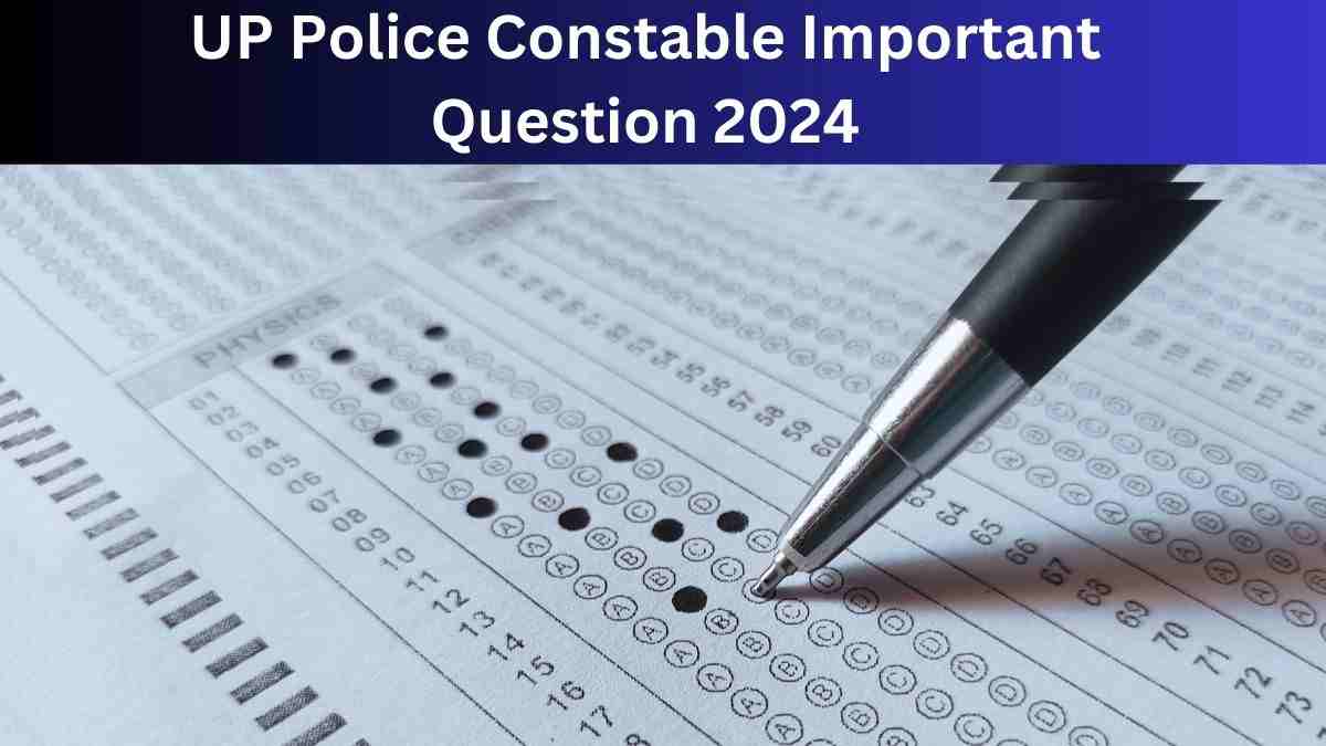 You are currently viewing यहाँ देखें यूपी पुलिस परीक्षा के महत्वपूर्ण प्रश्न