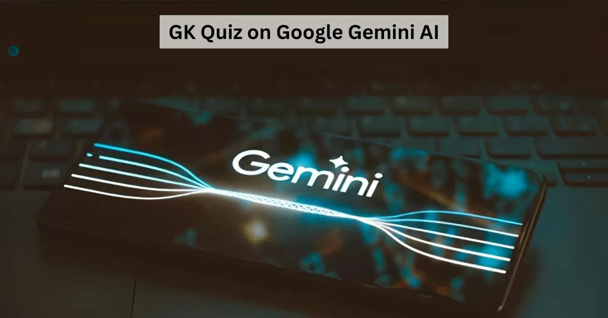 GK Quiz on Google Gemini AI