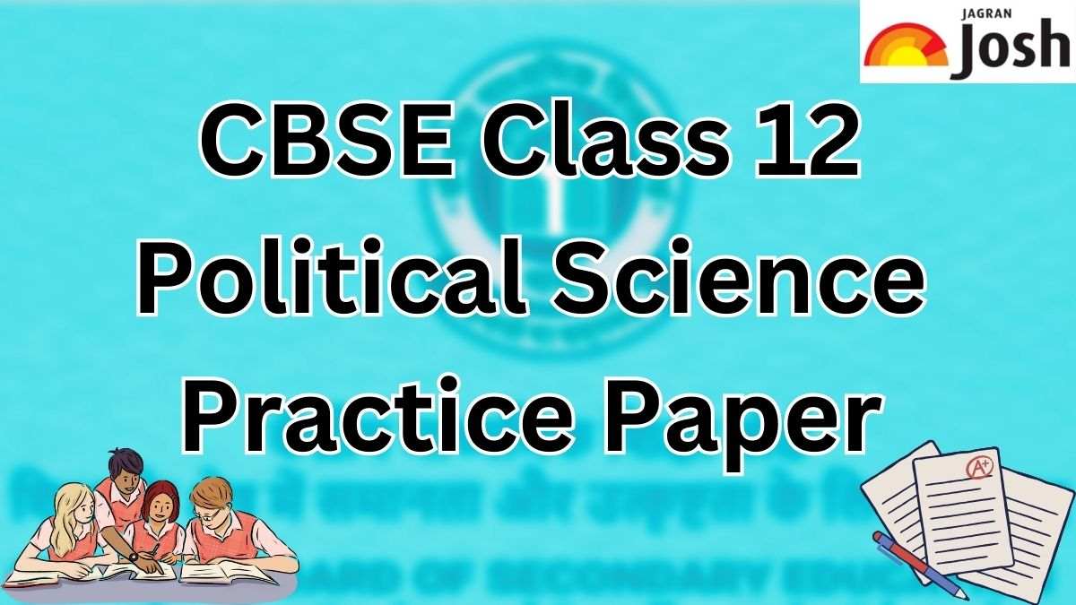 CBSE Board 12th Political Science Practice Question Paper 2024, Download FREE PDF with Solution