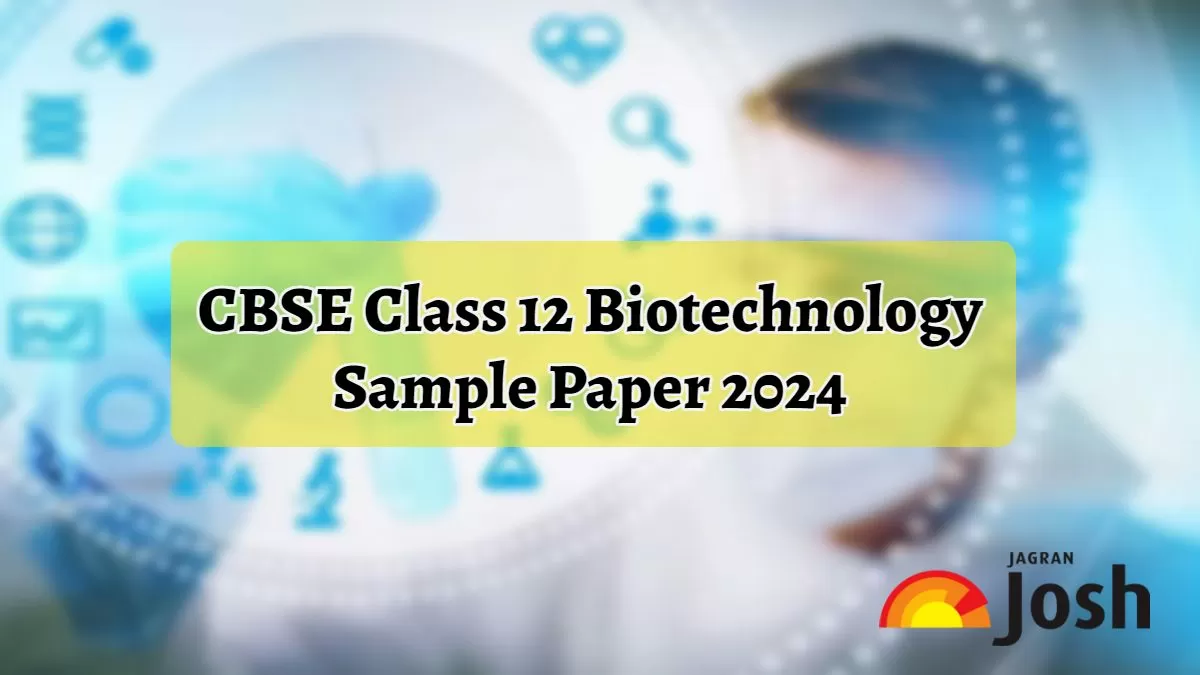Check CBSE Class 12 Biotechnology Sample Paper 2024 with Marking Scheme
