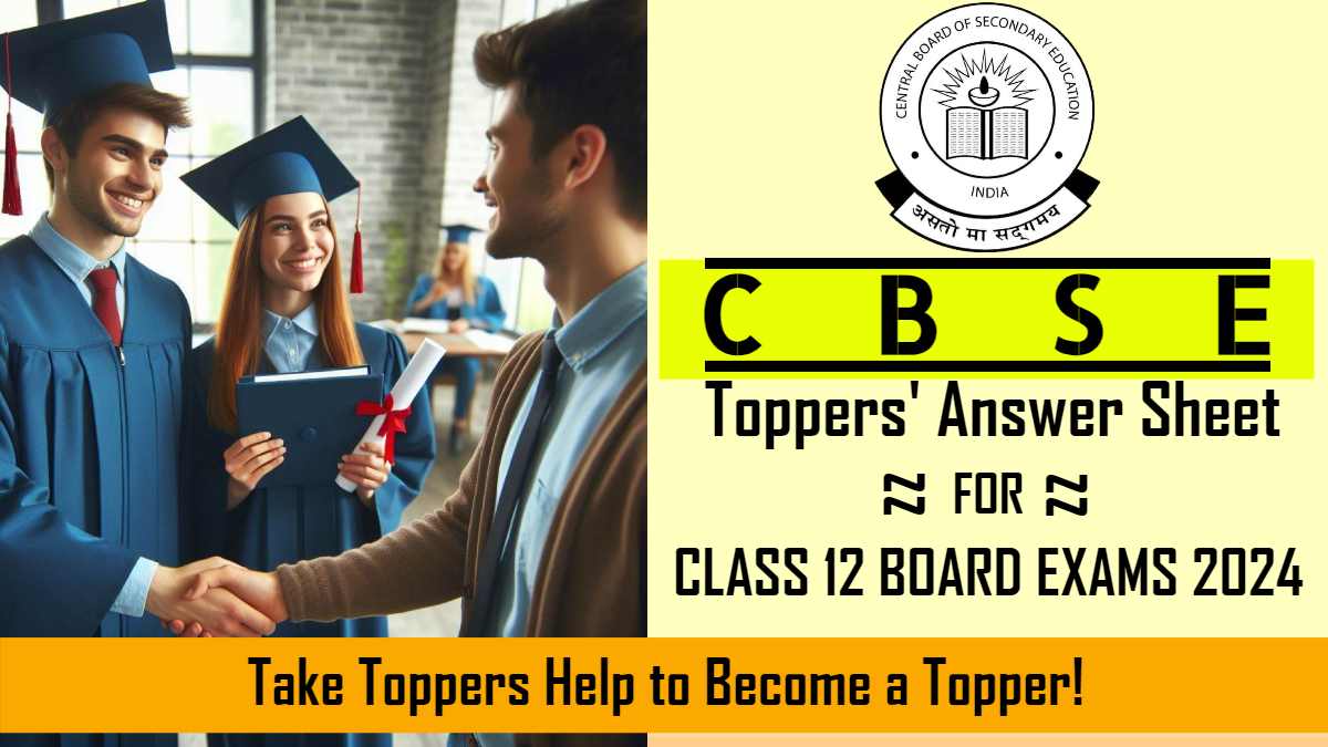 CBSE Topper Answer Sheet Class 12: Model Answer Paper by Topper, Download PDF for 2024 Board Exams