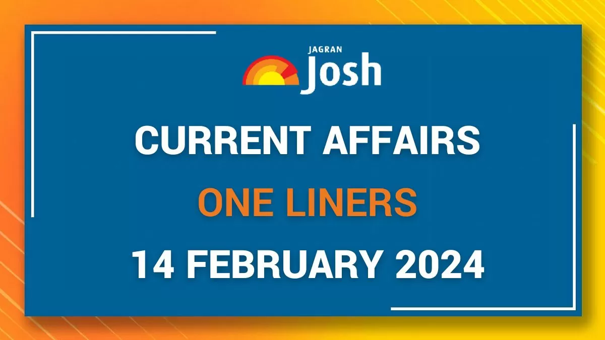 Current Affairs One Liners: 14 February 2024