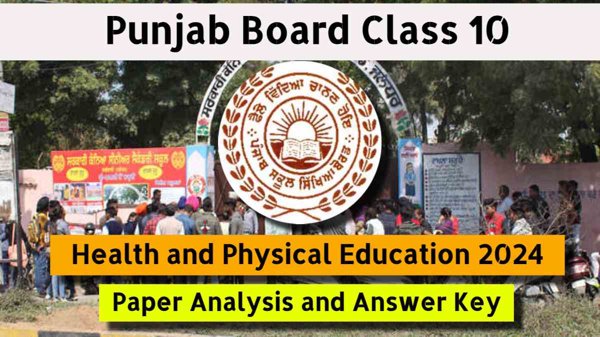 Punjab Board Class 10 Health and Physical Education Paper Analysis 2024: Student Feedback, Difficulty Level, Expert Review and Answer Key