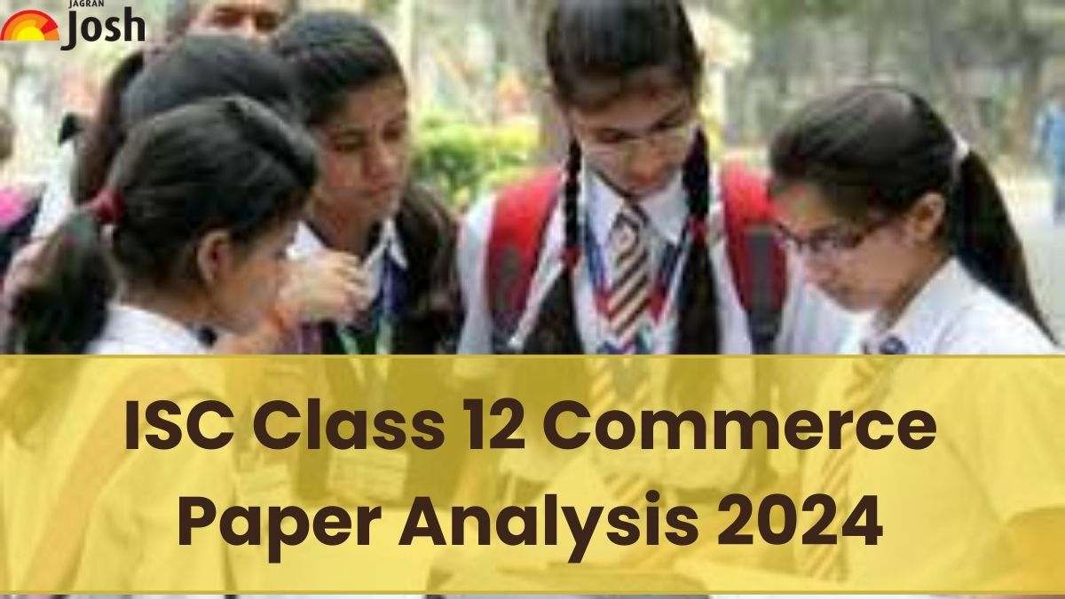 ISC 12th Commerce Paper Analysis 2024: Student Feedback, Difficulty Level and Expert Review