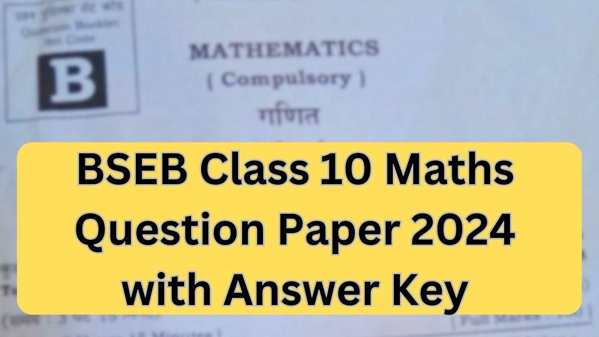 Bihar Board Class 10 Maths Question Paper 2024 PDF with Answer Key ...