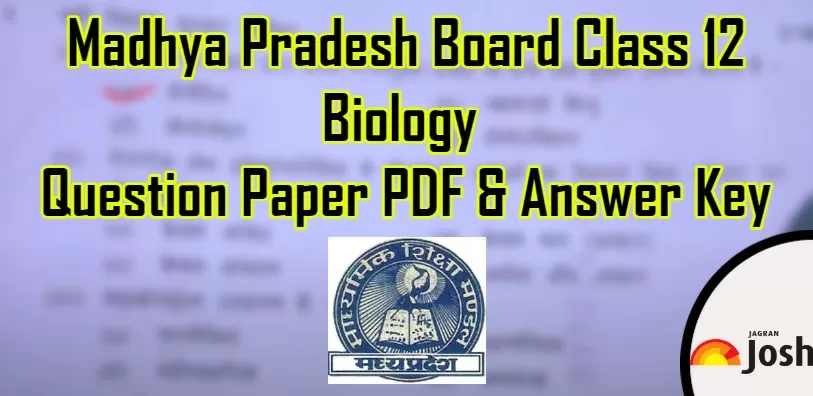 Get here Madhya Pradesh MPBSE Board Class 12 Biology Question Paper 2024 along with Answer key