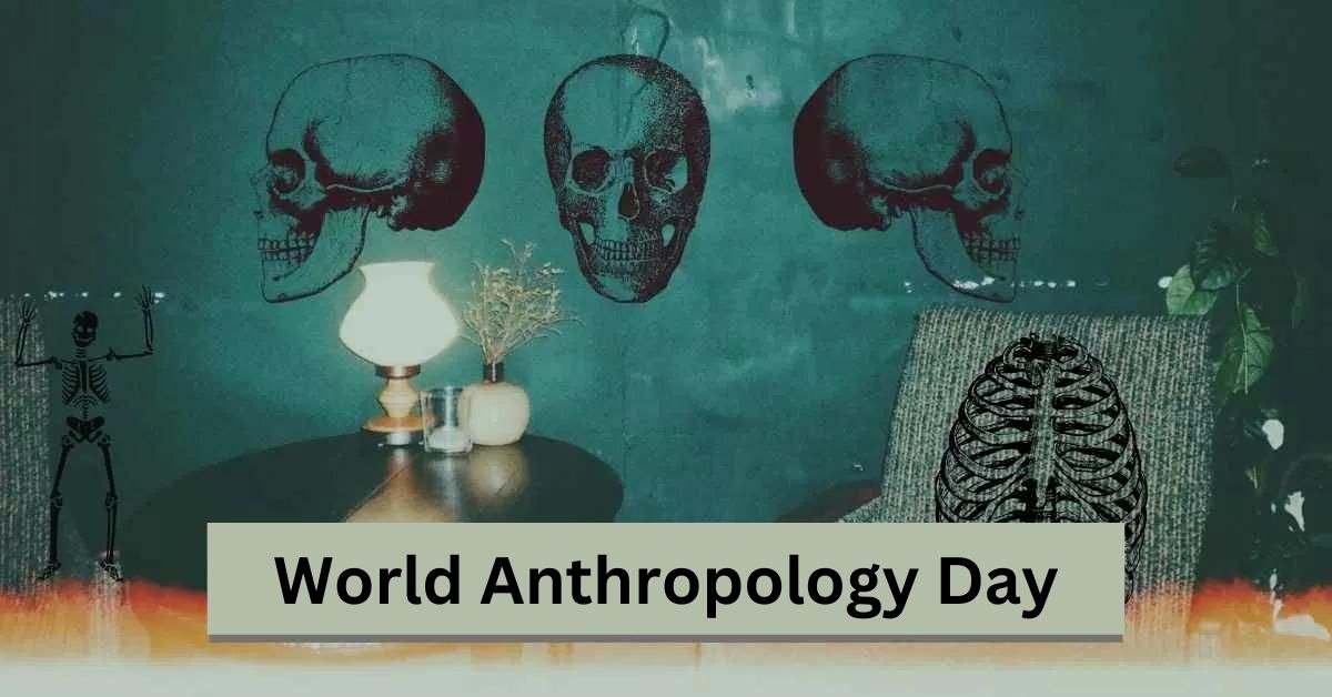 World Anthropology Day 2024 Date, Theme, History, Significance