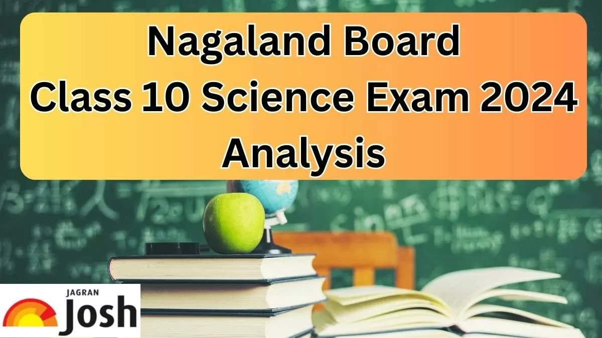 Check Nagaland Board Class 10 Science Paper Analysis 2024