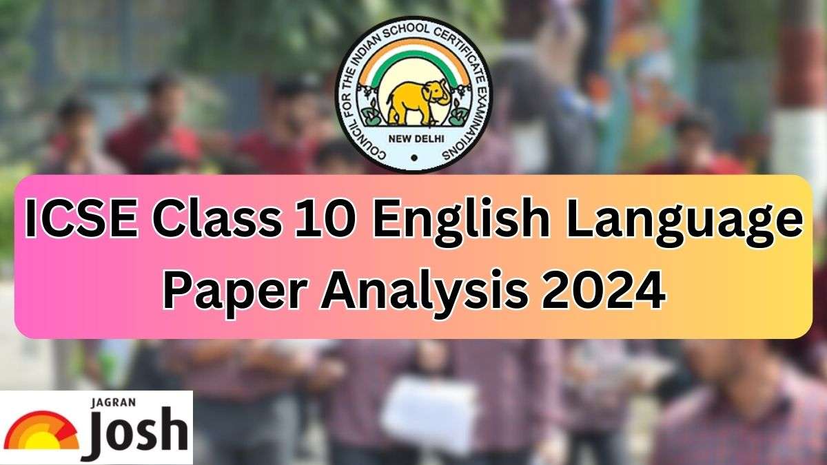 ICSE Class 10 English Paper Analysis 2024: Check CISCE 10th Exam Student Feedback, Difficulty Level and Expert Review