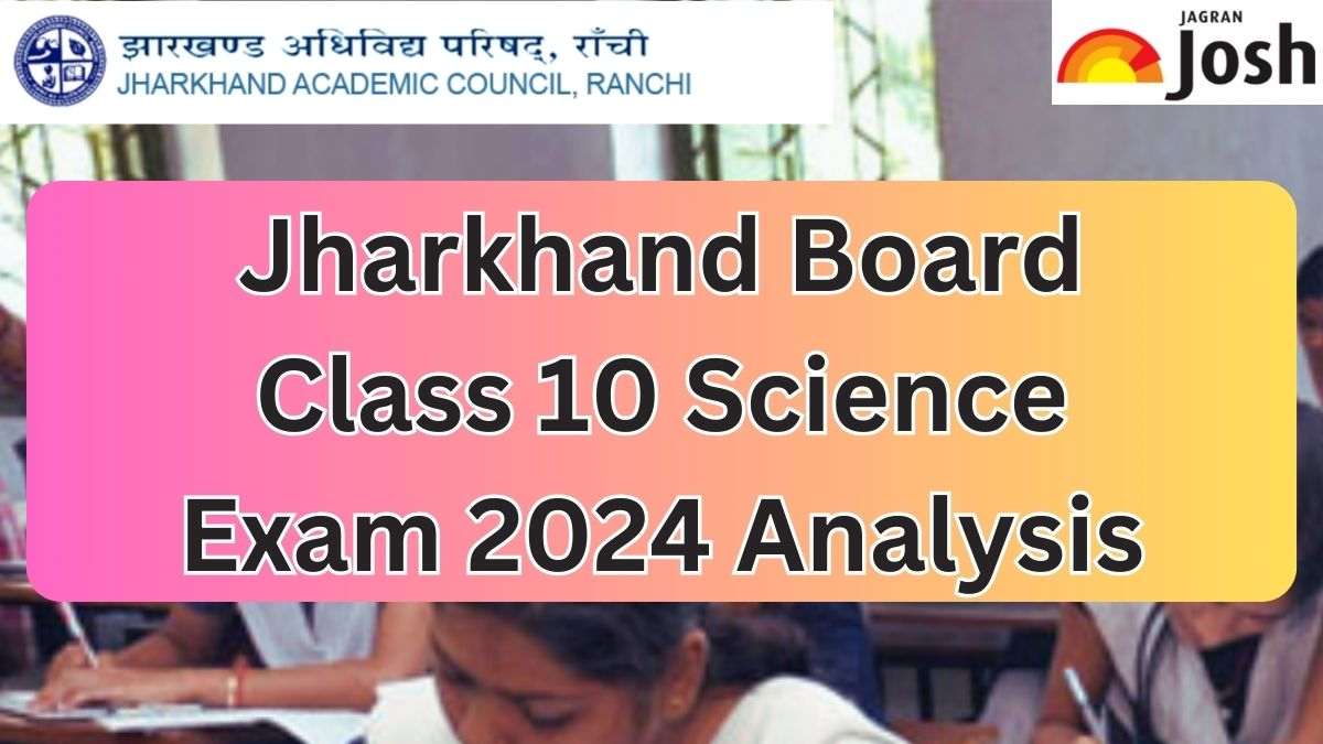 Jharkhand Board Class 10 Science Paper Analysis 2024: Students Feedback, Difficulty Level and Expert Review