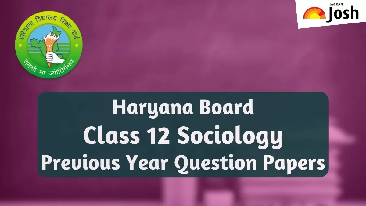 Get here Haryana Board Class 12 Sociology last year question papers