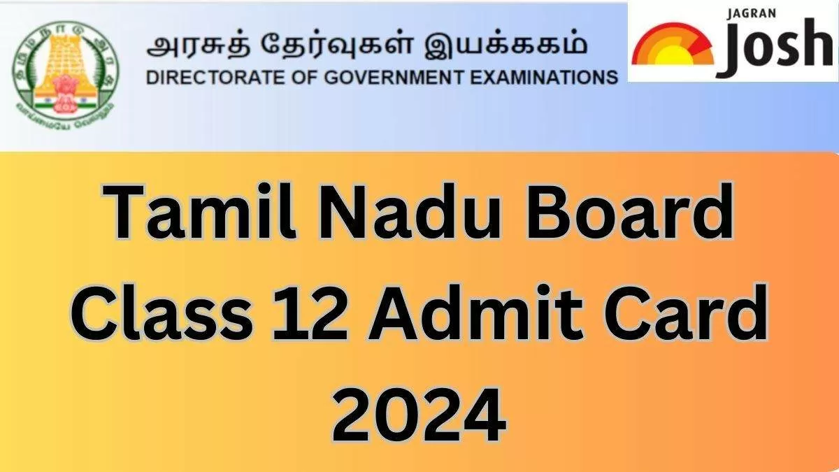 Get here release date of Tamil Nadu Board Class 12 Admit Card 2024
