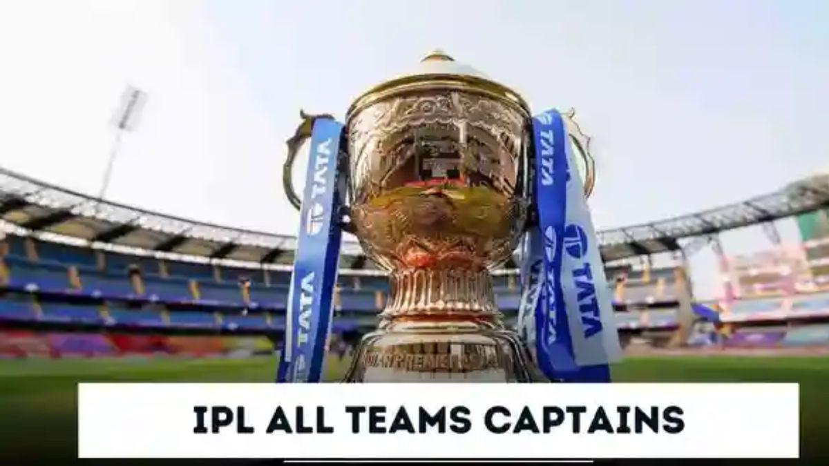 IPL All Teams Captains 2024 Complete List of Indian Premier League