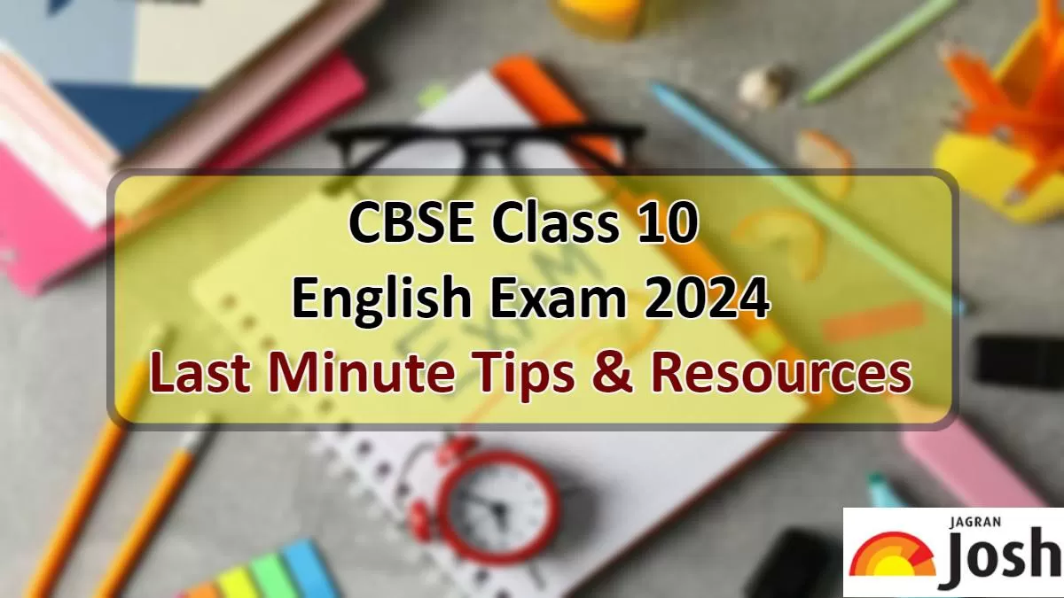 CBSE Class 10 English exam tips and Resources for last minute preparation