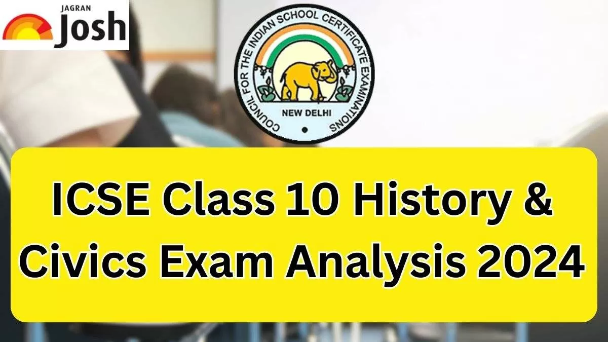 Detailed ICSE Board Class 10 History and Civics Exam Analysis 2024