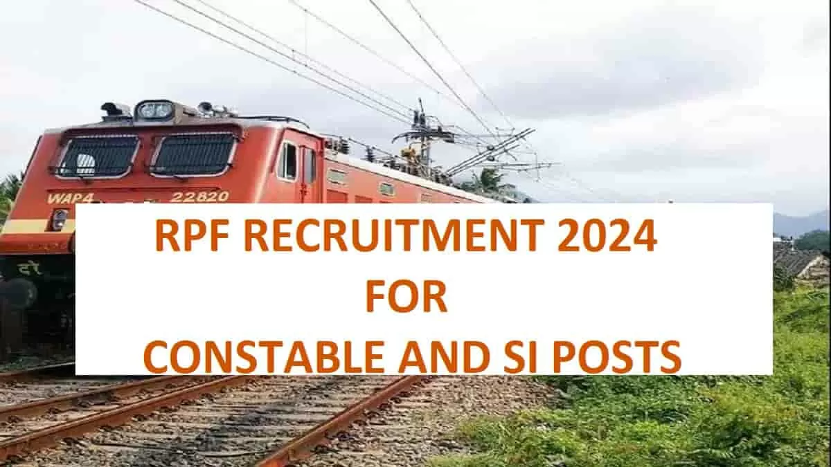 RPF Recruitment 2024 for Constable and SI Posts: Check Eligibility, Salary