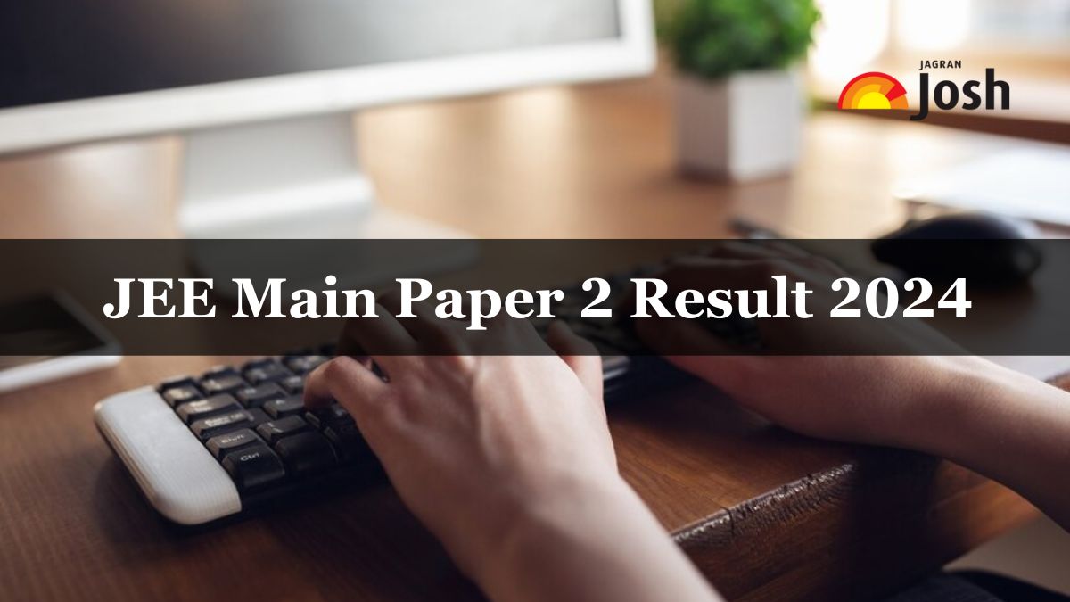 JEE Mains 2024 Paper 2 Result for BArch, BPlanning Papers Soon at