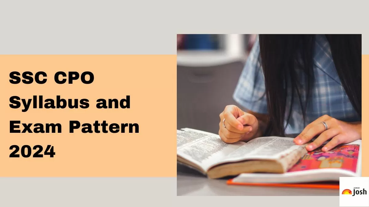 Know about the SSC CPO syllabus and exam pattern for Paper 1 and 2.