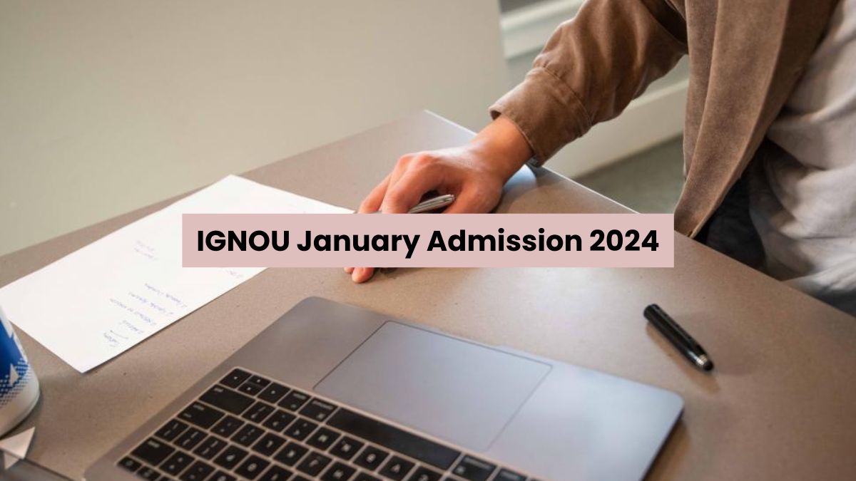 IGNOU January Admission 2024 Registration Ends Today At ignou.ac.in