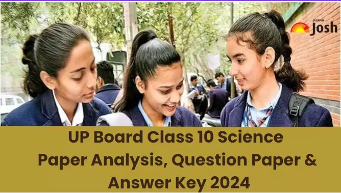 यहां यूपी बोर्ड कक्षा 10 विज्ञान परीक्षा विश्लेषण और प्रश्न पत्र के साथ उत्तर कुंजी 2024 प्राप्त करें
