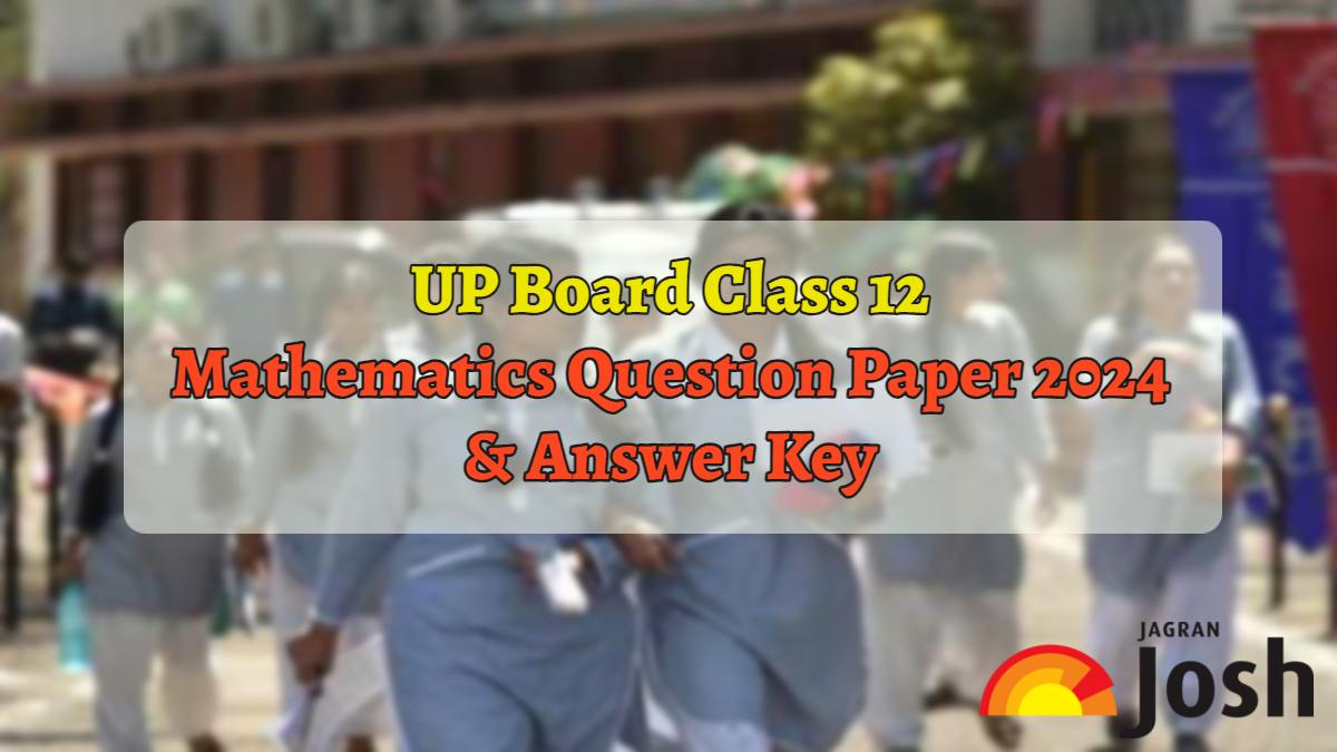 UP Board Class 12 Maths Question Paper, Answer Key 2024: Download in PDF - Vimarsana News