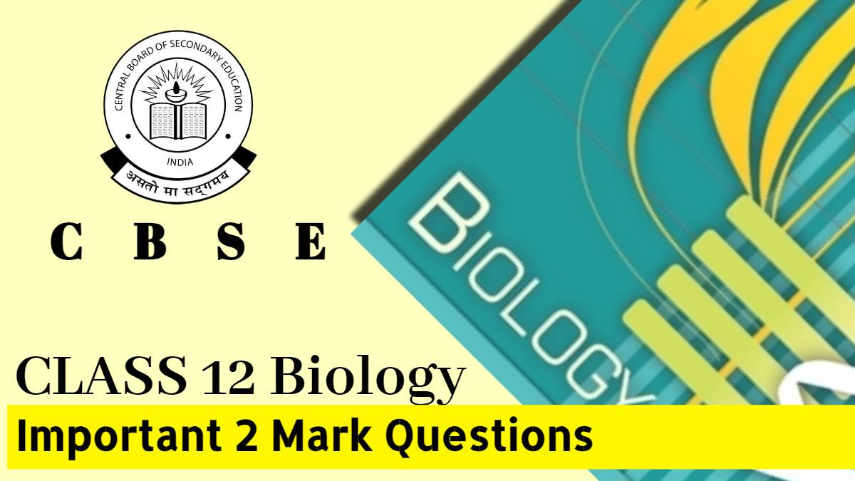 CBSE Class 12 Biology 2 Marks Important Questions for 2024 Board Exam