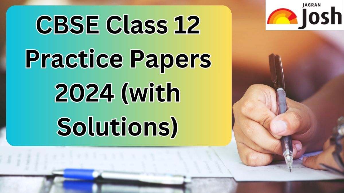 CBSE Class 12 Practice Paper with Solution for Board Exam 2024 for All Subject, Download PDF